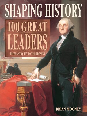 cover image of Shaping History: 100 Great Leaders
